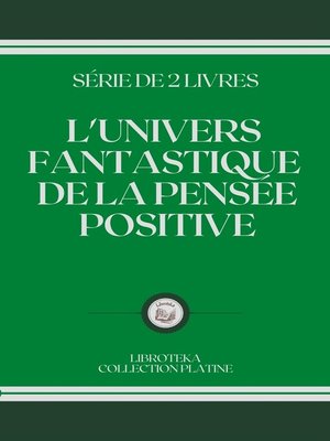 cover image of L'UNIVERS FANTASTIQUE  DE LA PENSÉE  POSITIVE